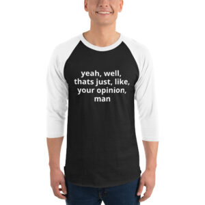 3/4 sleeve Lebowski quote shirt